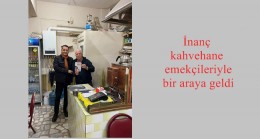 İnanç kahvehane emekçileriyle bir araya geldi