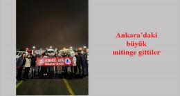 Ankara’daki büyük mitinge gittiler