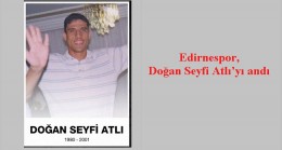 Edirnespor, Doğan Seyfi Atlı’yı andı