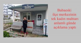 Babaeski ilçe merkezinin tek kadın muhtarı anlamlı günde açıklama yaptı