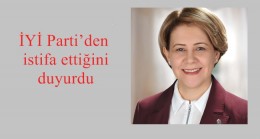 İYİ Parti’den istifa ettiğini duyurdu