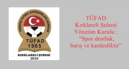 TÜFAD Kırklareli Şubesi Yönetim Kurulu ; “Spor dostluk,barış ve kardeşliktir”