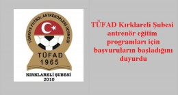 TÜFAD Kırklareli Şubesi antrenör eğitim programları için başvuruların başladığını duyurdu