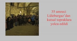 35 umreci Lüleburgaz’dan kutsal topraklara yolcu edildi