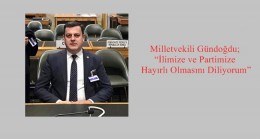 Milletvekili Gündoğdu; “İlimize ve Partimize Hayırlı Olmasını Diliyorum”