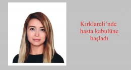 Kırklareli’nde hasta kabulüne başladı