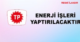 ENERJİ İŞLERİ YAPTIRILACAKTIR