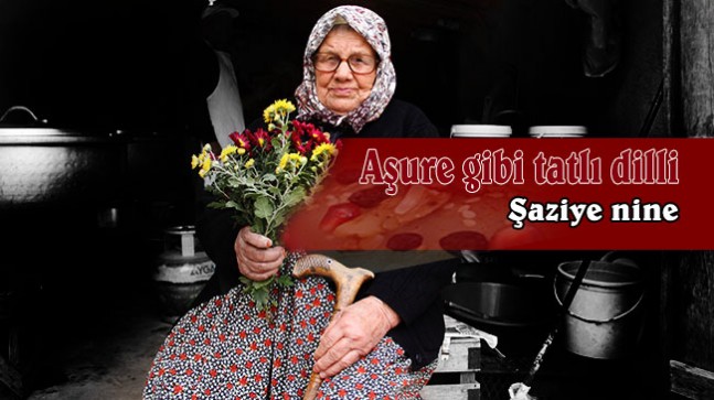 Aşure gibi tatlı sohbeti Şaziye ninenin