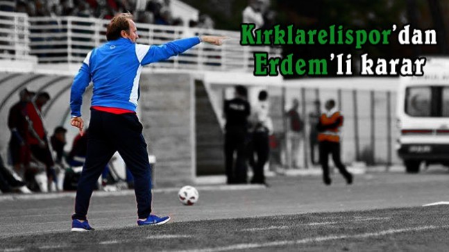 Kırklarelispor’dan Erdem’li karar