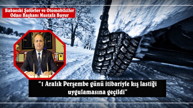 “Tüm araçlar can ve mal güvenliği için kış lastiği takmalı”