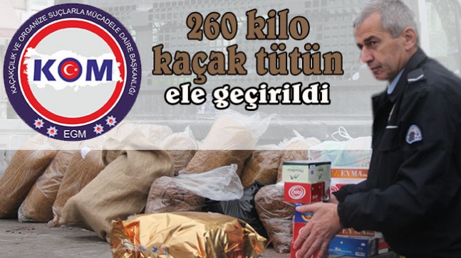 260 kg kaçan tütün ele geçirildi