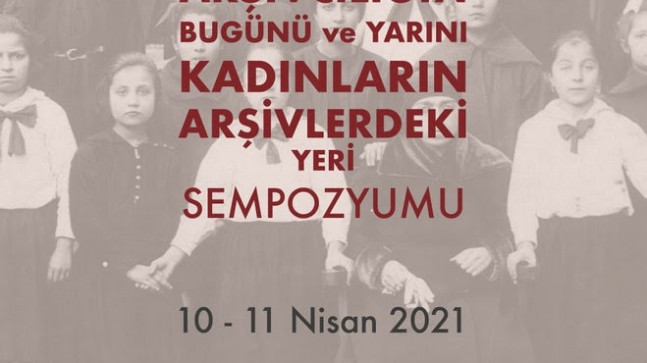 Türkiye’de Arşivcilik ve Kadınların Arşivlerdeki Yeri Bu Sempozyumda Konuşulacak