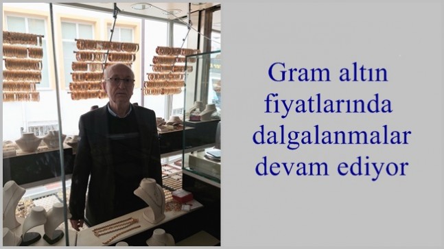 Gram altın fiyatlarında dalgalanmalar devam ediyor