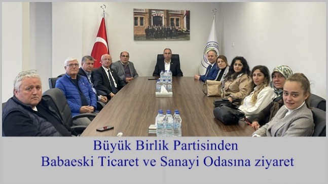 Büyük Birlik Partisinden Babaeski Ticaret ve Sanayi Odası’na ziyaret