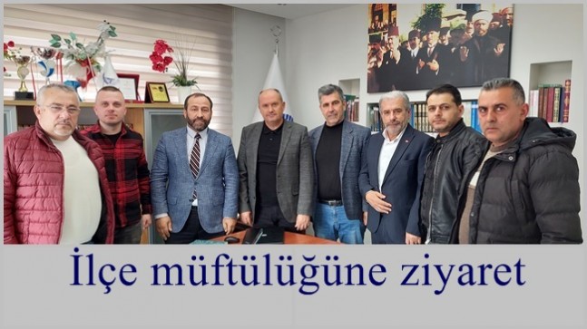 İlçe müftülüğüne ziyaret