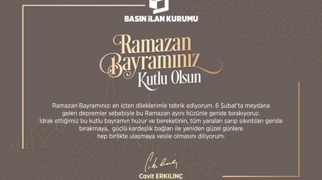 BASIN İLAN KURUMU GENEL MÜDÜRÜ CAVİT ERKILIÇ RAMAZAN BAYRAMINI KUTLADI