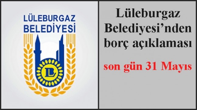 Lüleburgaz Belediyesi’nden borç açıklaması