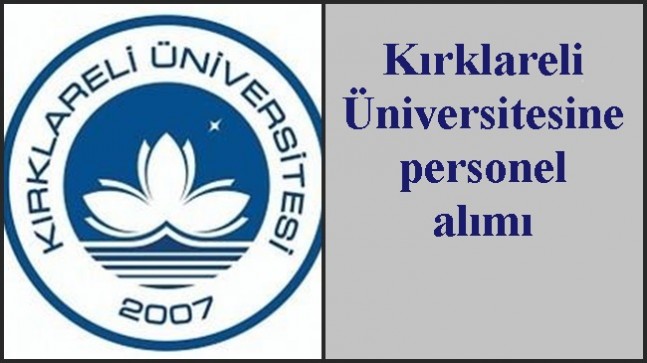 Kırklareli Üniversitesine personel alımı