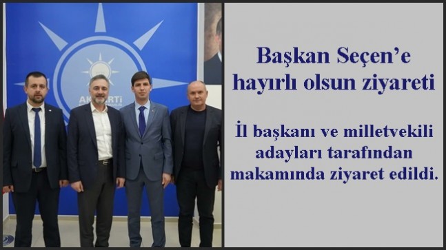 Başkan Seçen’e hayırlı olsun ziyareti