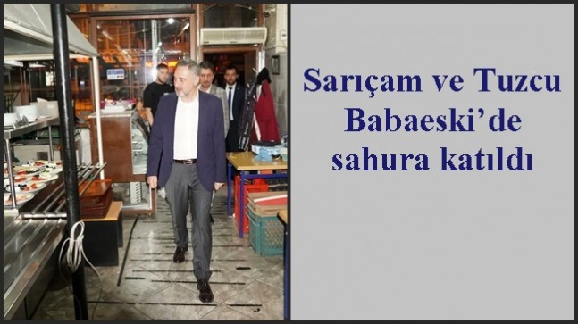 Sarıçam ve Tuzcu Babaeski’de sahura katıldı