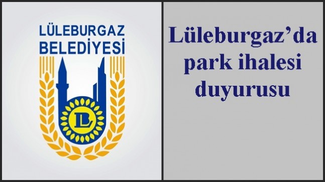 Lüleburgaz’da park ihalesi duyurusu