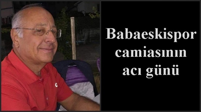 Babaeskispor camiasının acı günü