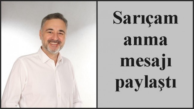 Sarıçam anma mesajı paylaştı