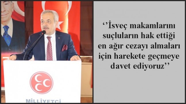 ‘’İsveç makamlarını suçluların hak ettiği en ağır cezayı almaları için harekete geçmeye davet ediyoruz’’