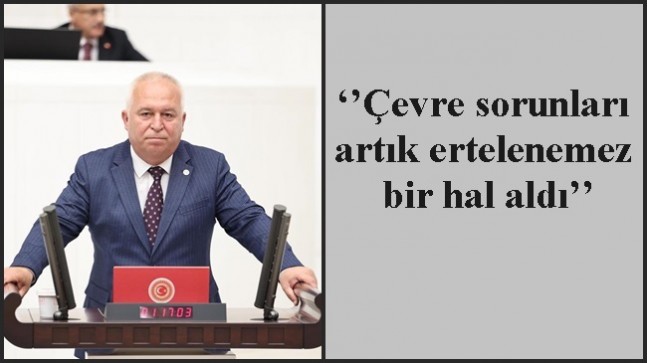 ‘’Çevre sorunları artık ertelenemez bir hal aldı’’