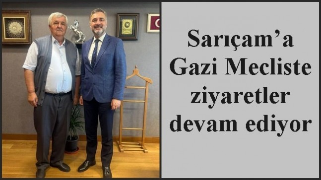 Sarıçam’a Gazi Mecliste ziyaretler devam ediyor