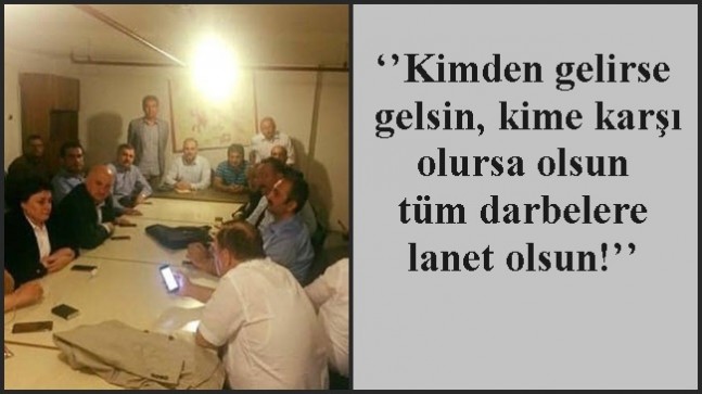 ‘’Kimden gelirse gelsin, kime karşı olursa olsun tüm darbelere lanet olsun!’’