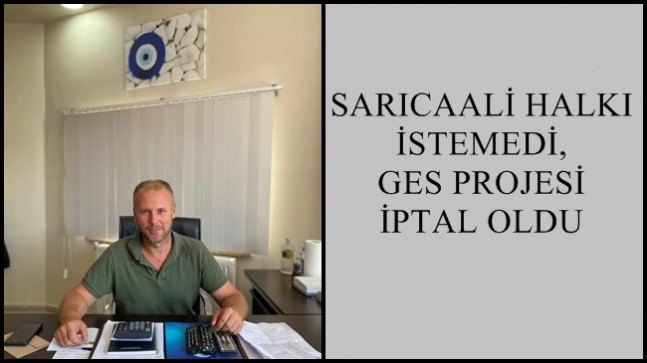 SARICAALİ HALKI İSTEMEDİ, GES PROJESİ İPTAL OLDU