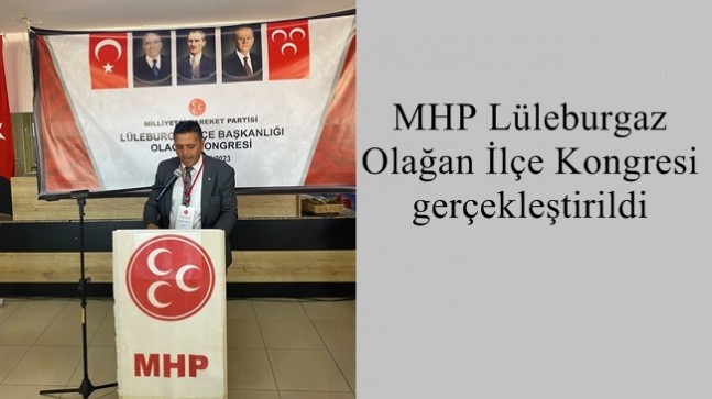 MHP Lüleburgaz Olağan İlçe Kongresi gerçekleştirildi