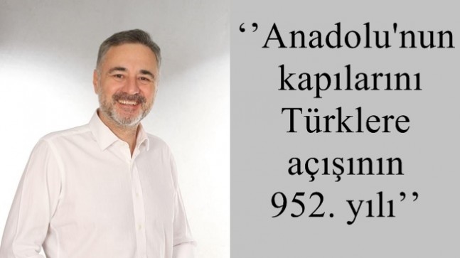 ‘’Anadolu’nun kapılarını Türklere açışının 952. yılı’’