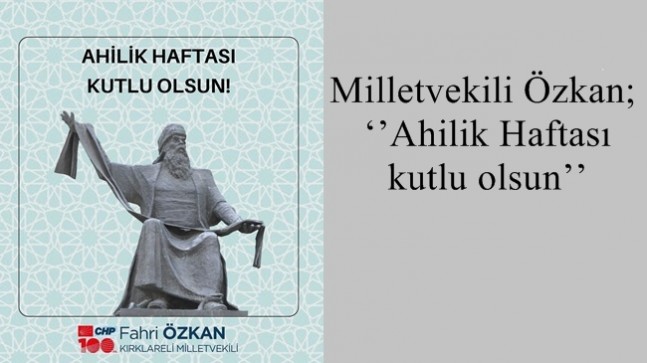 Milletvekili Özkan; ‘’Ahilik Haftası kutlu olsun’’