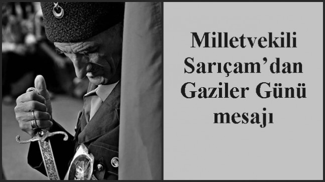 Milletvekili Sarıçam’dan Gaziler Günü mesajı