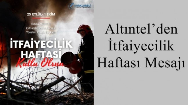 Altıntel’den İtfaiyecilik Haftası mesajı