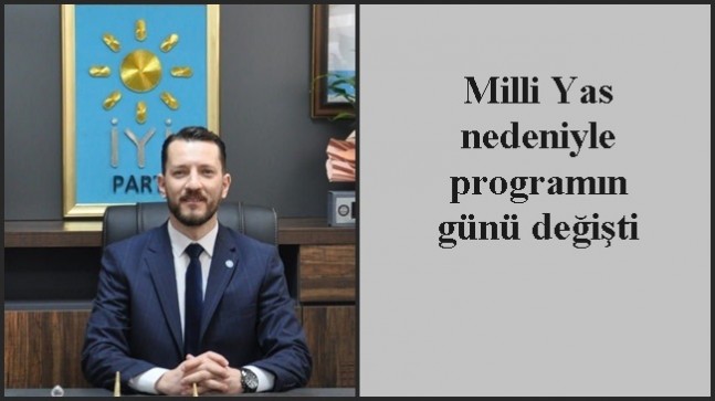 Milli Yas nedeniyle programın günü değişti