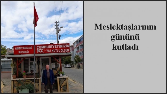 Meslektaşlarının gününü kutladı