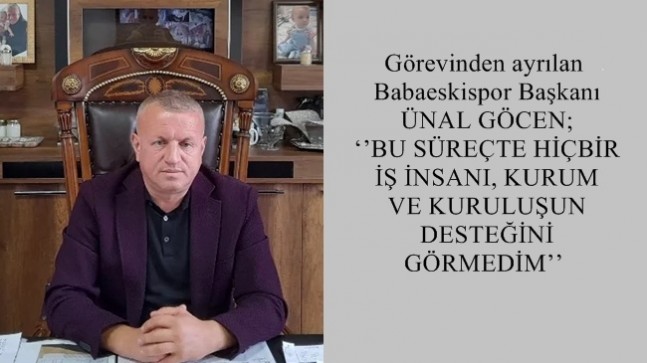 GÖCEN; ‘’BU SÜREÇTE HİÇBİR İŞ İNSANI, KURUM VE KURULUŞUN DESTEĞİNİ GÖRMEDİM’’