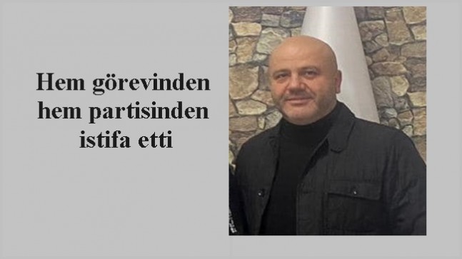 Hem görevinden hem partisinden istifa etti