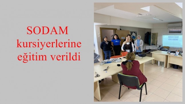 SODAM kursiyerlerine akılcı olarak ilaçların nasıl kullanılacağının eğitimi verildi