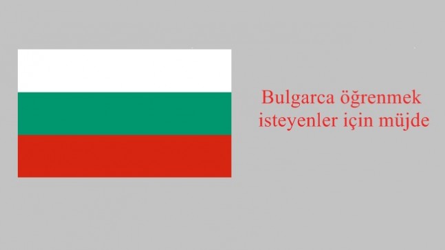 Bulgarca öğrenmek isteyenler için müjde