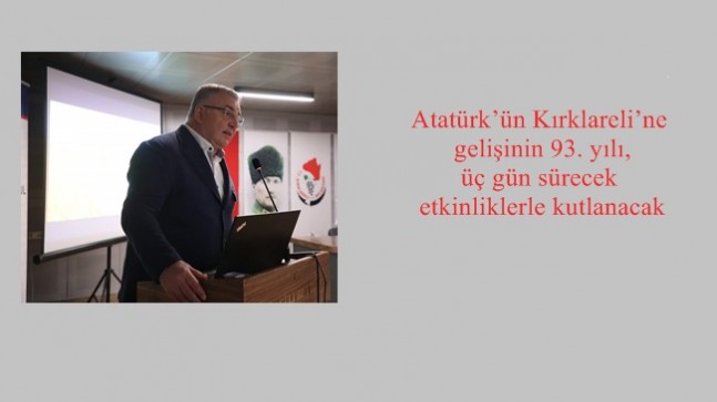 Atatürk’ün Kırklareli’ne gelişinin 93. yılı, üç gün sürecek etkinliklerle kutlanacak