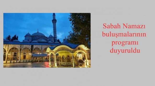 Sabah Namazı buluşmalarının programı duyuruldu