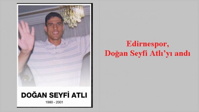 Edirnespor, Doğan Seyfi Atlı’yı andı