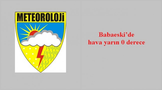 Babaeski’de hava yarın 0 derece