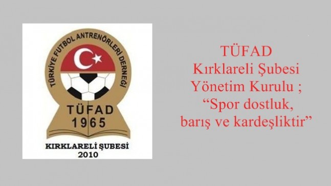 TÜFAD Kırklareli Şubesi Yönetim Kurulu ; “Spor dostluk,barış ve kardeşliktir”