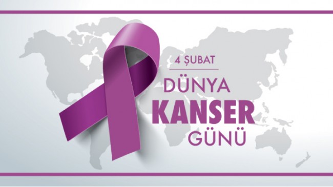 4 ŞUBAT DÜNYA KANSER GÜNÜ