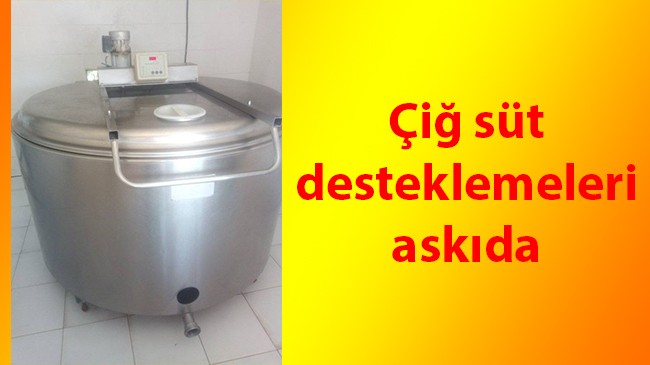 Çiğ süt desteklemeleri askıda